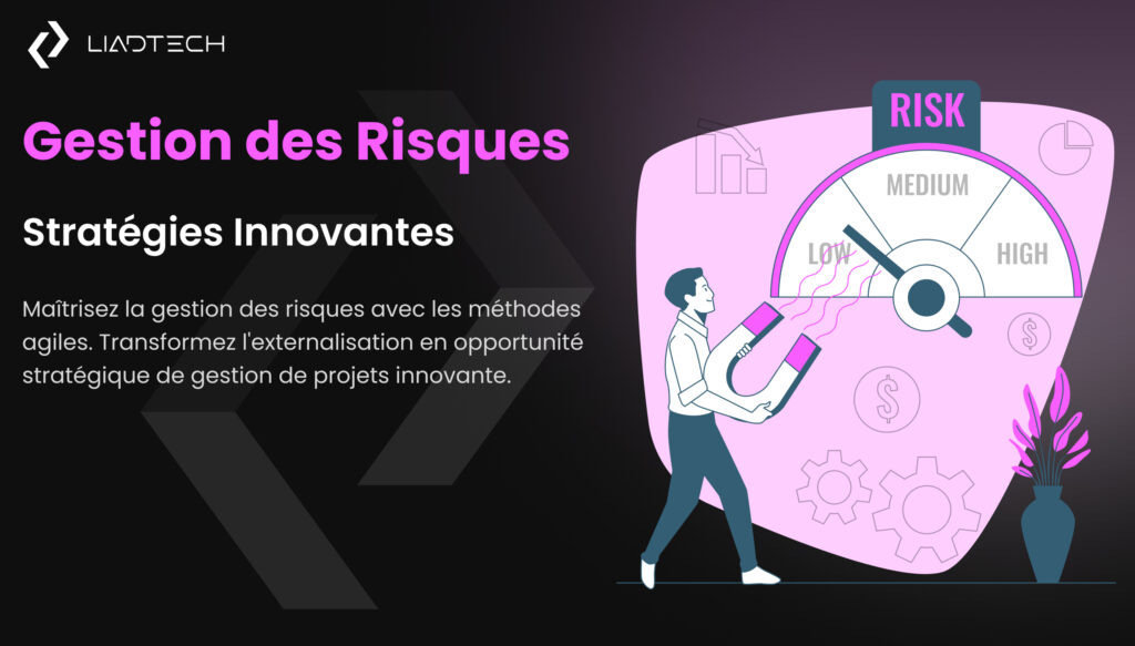 Gestion des Risques et Méthode Agile : Stratégies Innovantes pour Réduire les Risques d’Externalisation
