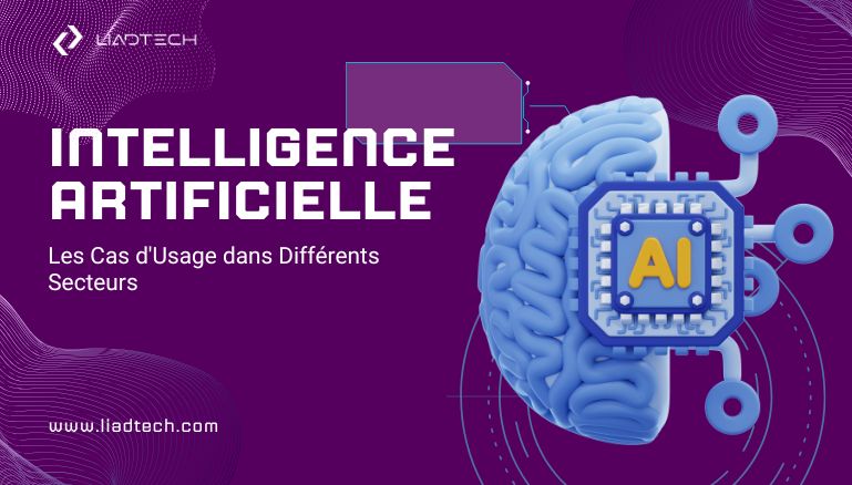 Intelligence Artificielle : Les Cas d&rsquo;Usage dans Différents Secteurs