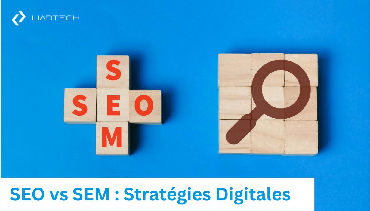 SEO vs SEM : Stratégies Digitales Approfondies pour la Visibilité en Ligne