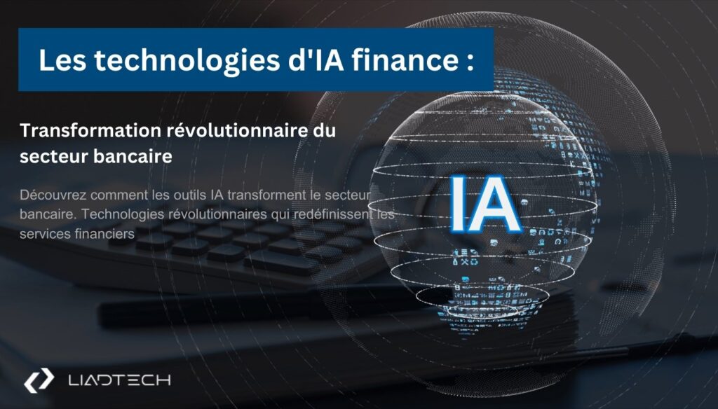 Les technologies d&rsquo;IA finance : Transformation révolutionnaire du secteur bancaire
