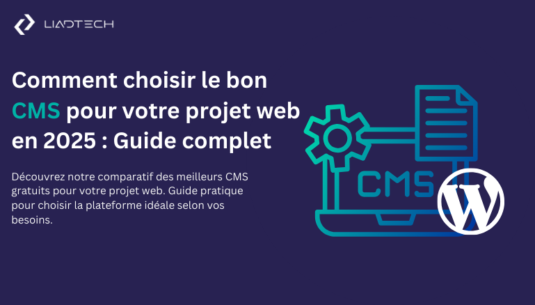 Comment choisir le bon CMS pour votre projet web en 2025 : Guide complet