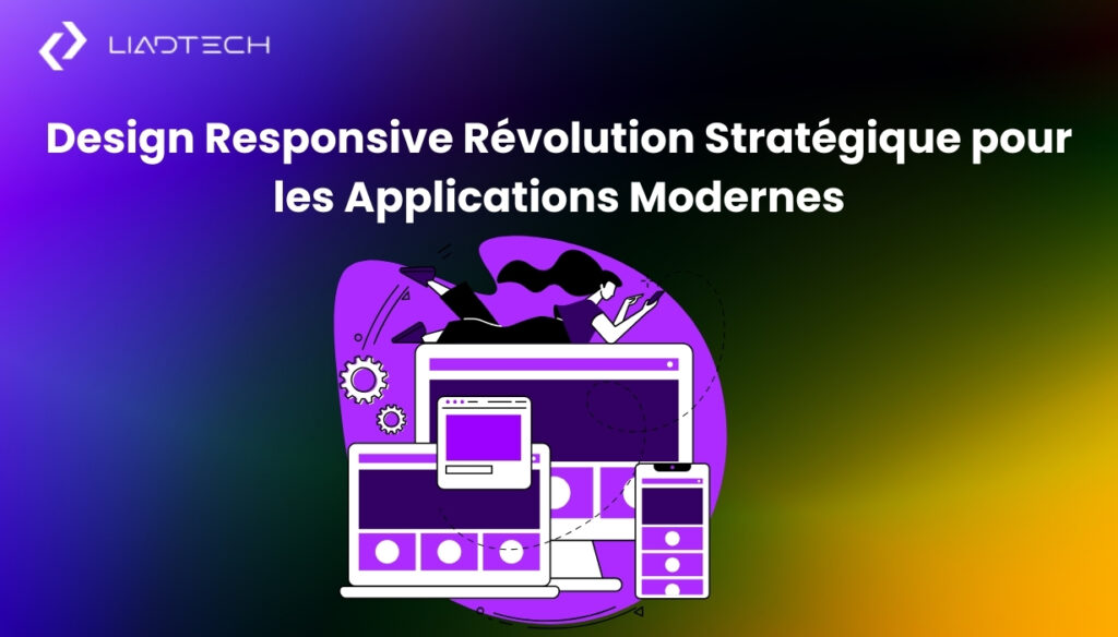 Design Responsive : Révolution Stratégique pour les Applications Modernes