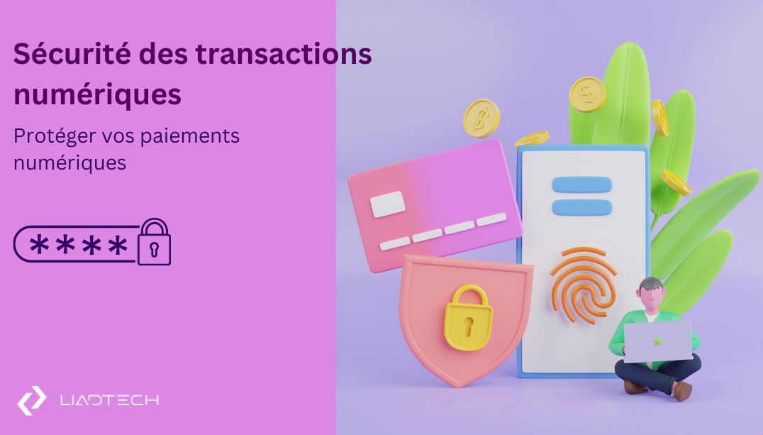 Sécurité des transactions numériques et Cyberattaques : Protéger vos paiements numériques
