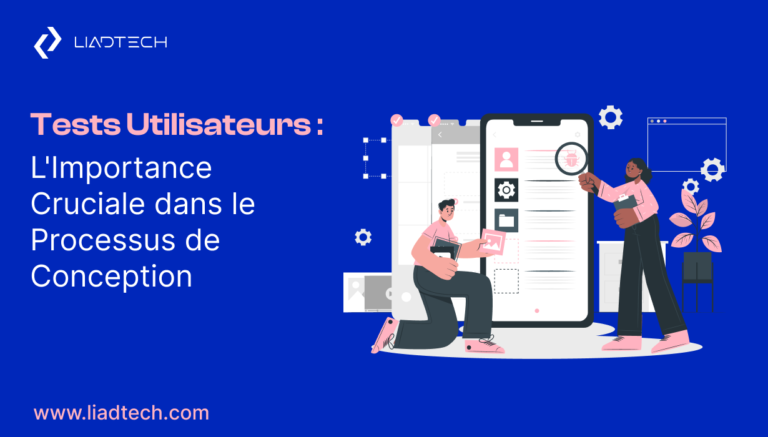 Tests Utilisateurs : L&rsquo;Importance Cruciale dans le Processus de Conception 2025