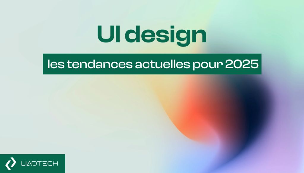 UI design les tendances actuelles pour 2025