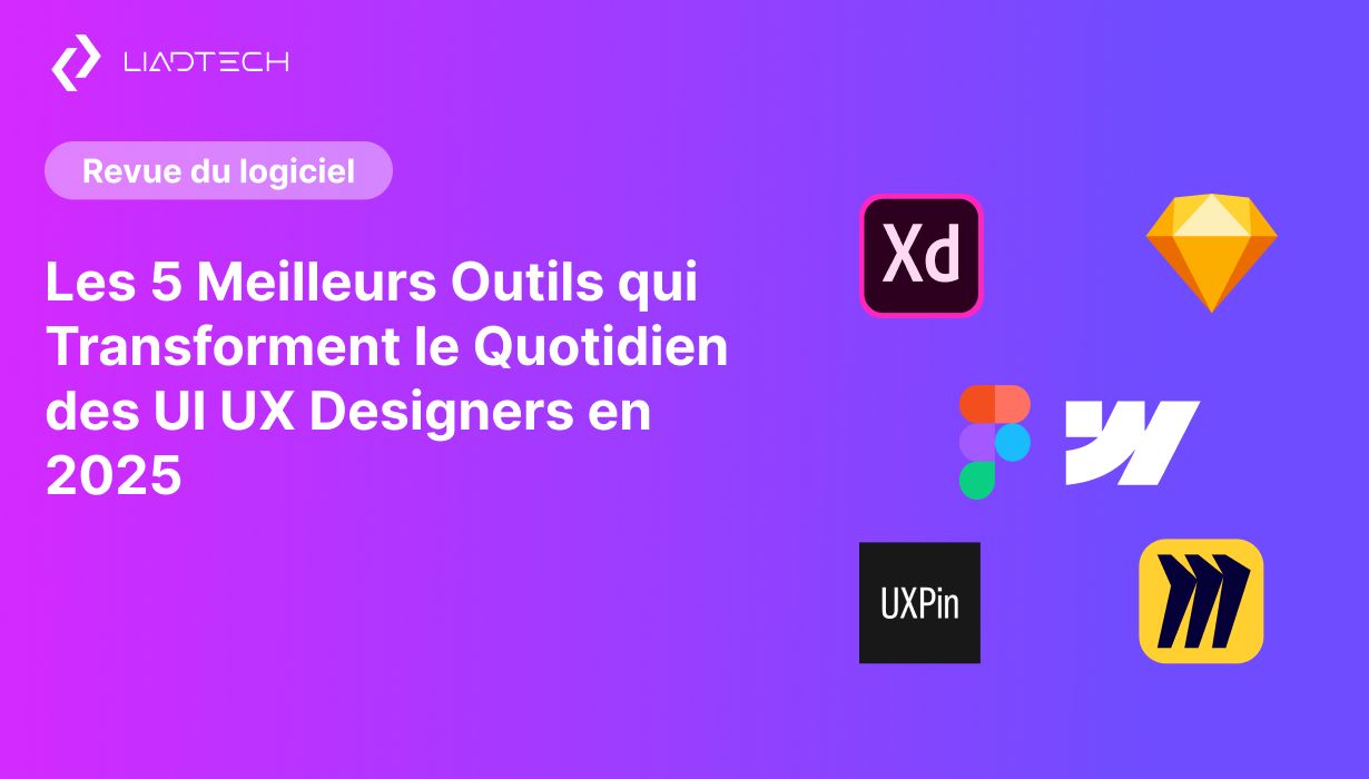 Les 5 Meilleurs Outils qui Transforment le Quotidien des UX UI Designer en 2025